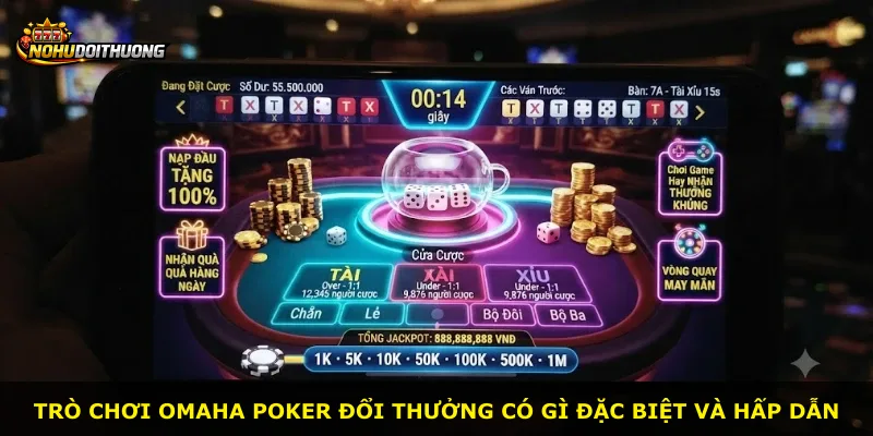 Trò chơi Omaha Poker đổi thưởng có gì đặc biệt và hấp dẫn